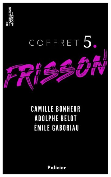 Coffret Frisson n°5 - Camille Bonheur, Adolphe Belot, Émile Gaboriau - Camille Bonheur - Adolphe Belot - Émile Gaboriau