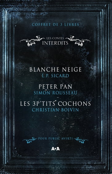 Coffret Numérique 3 livres - Les Contes interdits - Blanche Neige - Peter Pan - Les 3 P'tits cochons - Christian Boivin - L.P. Sicard - Simon Rousseau