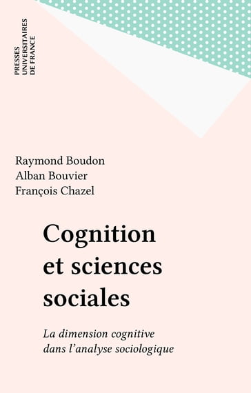 Cognition et sciences sociales - Alban Bouvier - François Chazel - Raymond Boudon