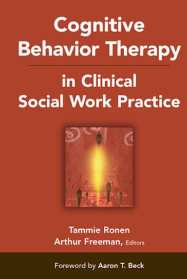 Cognitive Behavior Therapy in Clinical Social Work Practice - Arthur Freeman - EdD - ABPP