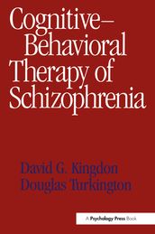 Cognitive-Behavioral Therapy of Schizophrenia