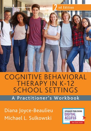 Cognitive Behavioral Therapy in K-12 School Settings - PhD  NCSP Diana Joyce-Beaulieu - PhD  NCSP Michael L. Sulkowski