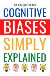 Cognitive Biases Simply Explained