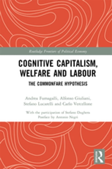 Cognitive Capitalism, Welfare and Labour - Andrea Fumagalli - Alfonso Giuliani - Stefano Lucarelli - Carlo Vercellone