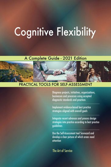 Cognitive Flexibility A Complete Guide - 2021 Edition - Gerardus Blokdyk