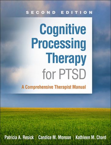 Cognitive Processing Therapy for PTSD - PhD  ABPP Patricia A. Resick - PhD Candice M. Monson - PhD Kathleen M. Chard