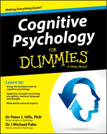 Cognitive Psychology For Dummies - Peter J. Hills - Michael Pake