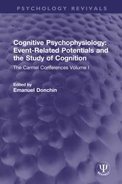 Cognitive Psychophysiology: Event-Related Potentials and the Study of Cognition