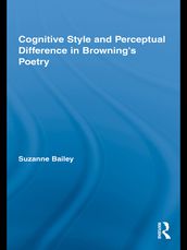 Cognitive Style and Perceptual Difference in Browning s Poetry