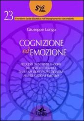 Cognizione ed emozione. Processi di interpretazione del testo letterario dalle neuroscienze cognitive all educazione emotiva