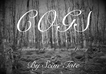 Cogs: A collection of short stories and poems - Sean Tate