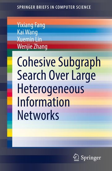 Cohesive Subgraph Search Over Large Heterogeneous Information Networks - Yixiang Fang - Kai Wang - Xuemin Lin - Wenjie Zhang