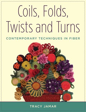 Coils, Folds, Twists, and Turns - Tracy Jamar