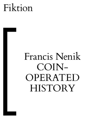 Coin-Operated History - Francis Nenik