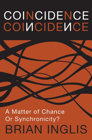 Coincidence: a Matter of Chance - or Synchronicity? - Brian Inglis