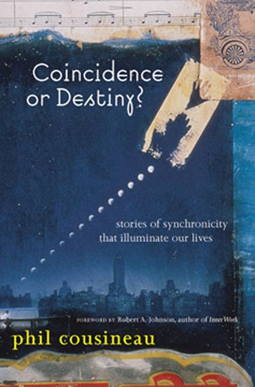Coincidence or Destiny? - Phil Cousineau