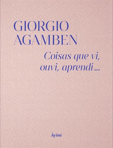 Coisas que vi, ouvi, aprendi... - Giorgio Agamben