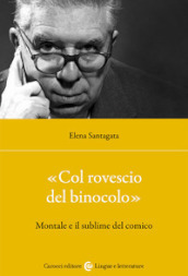 «Col rovescio del binocolo». Montale e il sublime del comico