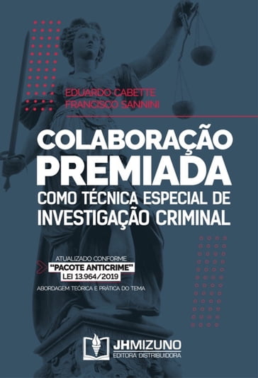 Colaboração Premiada como Técnica Especial de Investigação Criminal - Eduardo Cabette - Francisco Sannini
