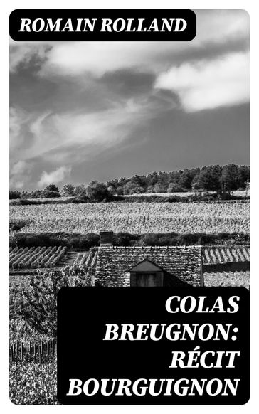 Colas Breugnon: Récit bourguignon - Romain Rolland