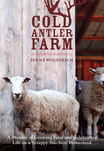 Cold Antler Farm - Jenna Woginrich