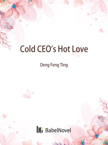 Cold CEO's Hot Love - Lemon Novel - Zhenyinfang