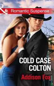 Cold Case Colton (The Coltons of Shadow Creek, Book 4) (Mills & Boon Romantic Suspense)