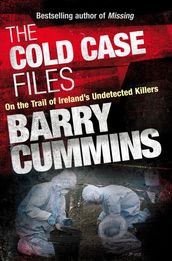 Cold Case Files Missing and Unsolved: Ireland s Disappeared