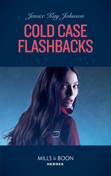 Cold Case Flashbacks (An Unsolved Mystery Book, Book 4) (Mills & Boon Heroes) - Janice Kay Johnson