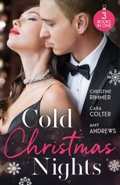 Cold Christmas Nights: Same Time, Next Christmas (The Bravos of Valentine Bay) / Cinderella s Prince Under the Mistletoe / Swept Away by the Seductive Stranger