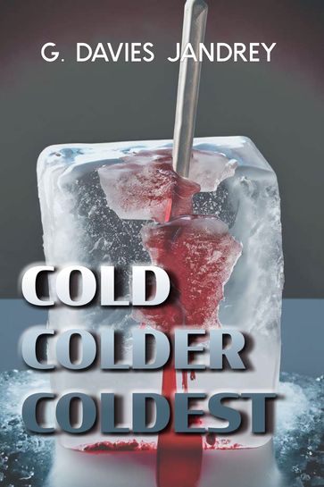 Cold, Colder, Coldest - G. Davies Jandrey