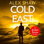 Cold East: A breathtaking, explosive SAS action adventure crime thriller you won t be able to put down (An Aidan Snow SAS Thriller, Book 3)
