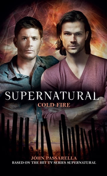 Cold Fire (Supernatural Book 10) - John Passarella