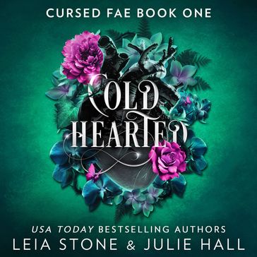 Cold Hearted: The breathtaking brand-new fantasy romance for 2024 from the TikTok sensations (Cursed Fae, Book 1) - Leia Stone - Julie Hall