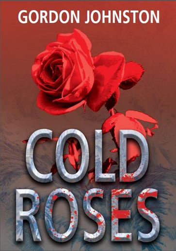 Cold Roses - Gordon Johnston