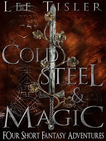 Cold Steel & Magic (Four Short Fantasy Adventures) - Lee William Tisler