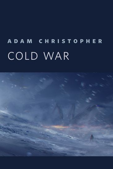 Cold War - Adam Christopher