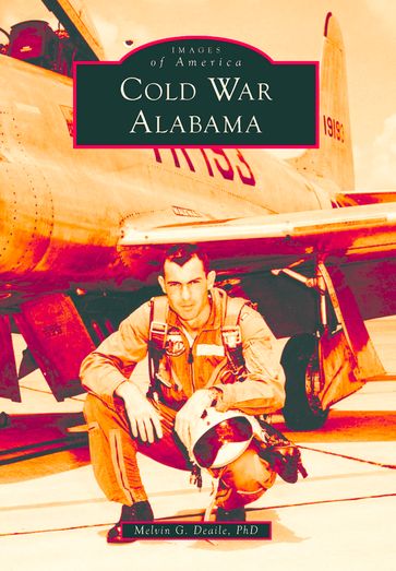 Cold War Alabama - Melvin G. Deaile PhD