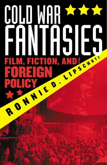 Cold War Fantasies - Ronnie D. Lipschutz