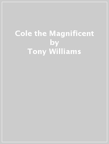 Cole the Magnificent - Tony Williams