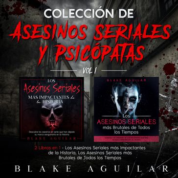 Colección de Asesinos Seriales y Psicópatas Vol 1. - Blake Aguilar