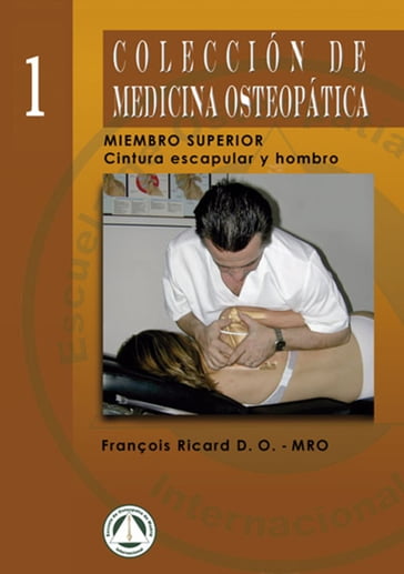 Colección de Medicina Osteopática: Cintura Escapular y Hombro - François Ricard