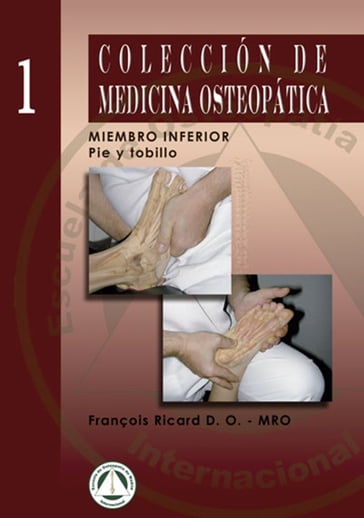 Colección de Medicina Osteopática: Miembro inferior: Pie y Tobillo - François Ricard