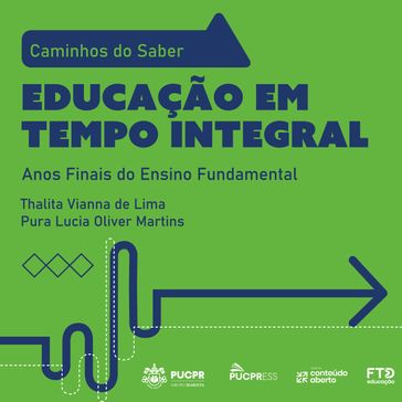 Coleção Caminhos do Saber - Educação em Tempo Integral - PUCPRESS - Thalita Vianna de Lima - Pura Lucia Oliver Martins