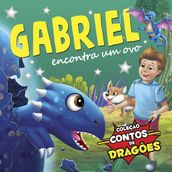 Coleção Contos de Dragões - Gabriel Encontra um Ovo