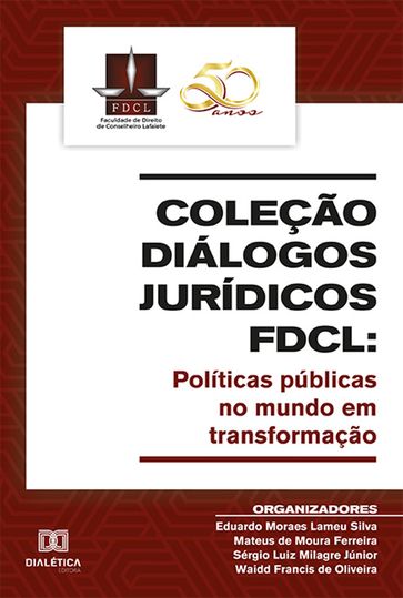 Coleção Diálogos Jurídicos FDCL - Eduardo Moraes Lameu Silva - Mateus de Moura Ferreira - Sérgio Luiz Milagre Júnior - Waidd Francis de Oliveira