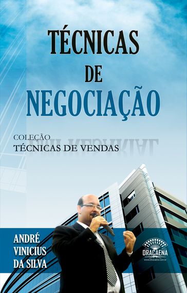 Coleção Técnicas de Vendas - Técnicas de Negociação - André Vinicius da Silva