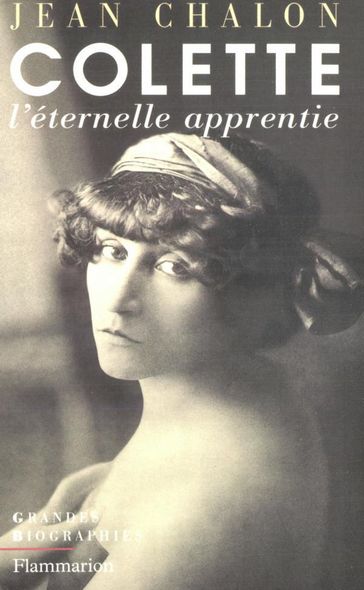 Colette. L'éternelle apprentie - Jean Chalon