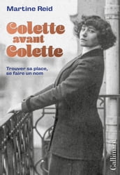 Colette avant Colette. Trouver sa place, se faire un nom