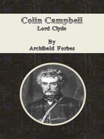 Colin Campbell: Lord Clyde - Archibald Forbes